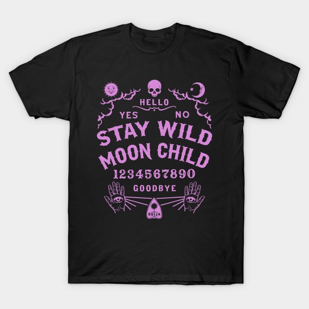 Stay Wild Moon Child Ouija Board T-Shirt by Tshirt Samurai